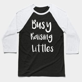 Busy Raising Littles Baseball T-Shirt